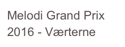 Melodi Grand Prix 2016 - Værterne