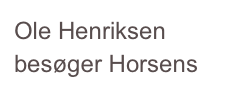 Ole Henriksen besøger Horsens