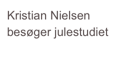 Kristian Nielsen besøger julestudiet