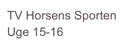 TV Horsens Sporten Uge 15-16