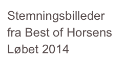 Stemningsbilleder fra Best of Horsens Løbet 2014