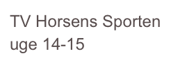 TV Horsens Sporten uge 14-15